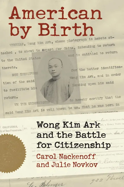 American by Birth: Wong Kim Ark and the Battle for Citizenship - Paperback