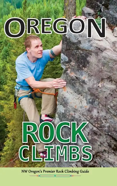 Oregon Rock Climbs: hard cover edition - Hardcover