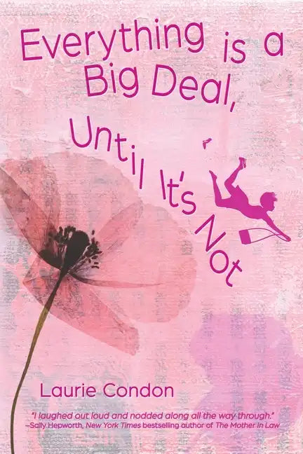 Everything is a Big Deal, Until It's Not - Paperback