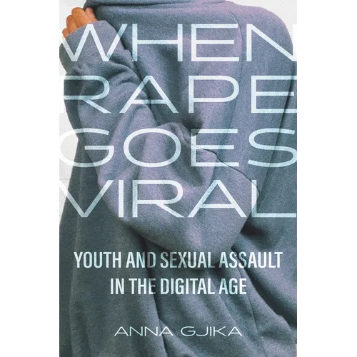 When Rape Goes Viral: Youth and Sexual Assault in the Digital Age - Paperback