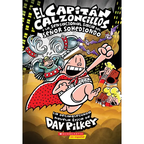 El Capitán Calzoncillos Y La Sensacional Saga del Señor Sohediondo (Captain Underpants #12): Volume 12 - Paperback