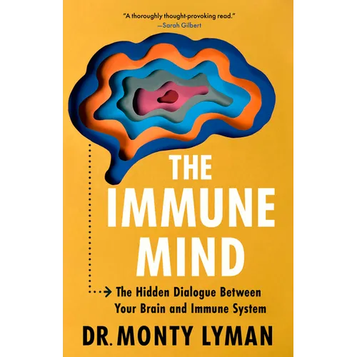 The Immune Mind: The Hidden Dialogue Between Your Brain and Immune System - Paperback