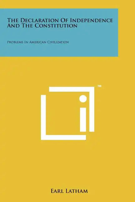 The Declaration Of Independence And The Constitution: Problems In American Civilization - Paperback