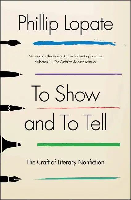 To Show and to Tell: The Craft of Literary Nonfiction - Paperback