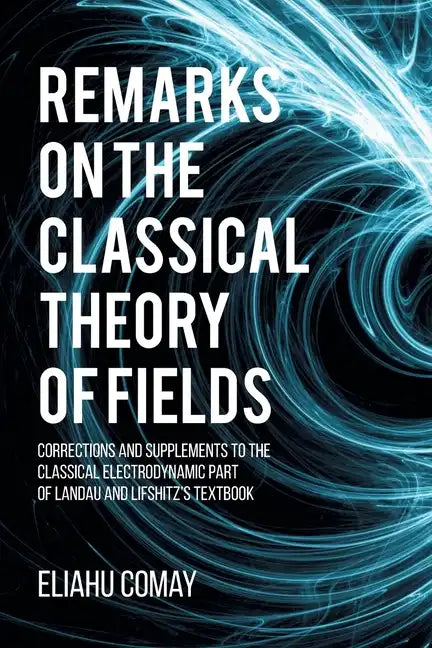 Remarks on The Classical Theory of Fields: Corrections and Supplements to the Classical Electrodynamic Part of Landau and Lifshitz's Textbook - Paperback