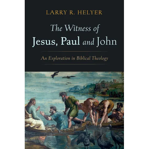The Witness of Jesus, Paul and John - Hardcover