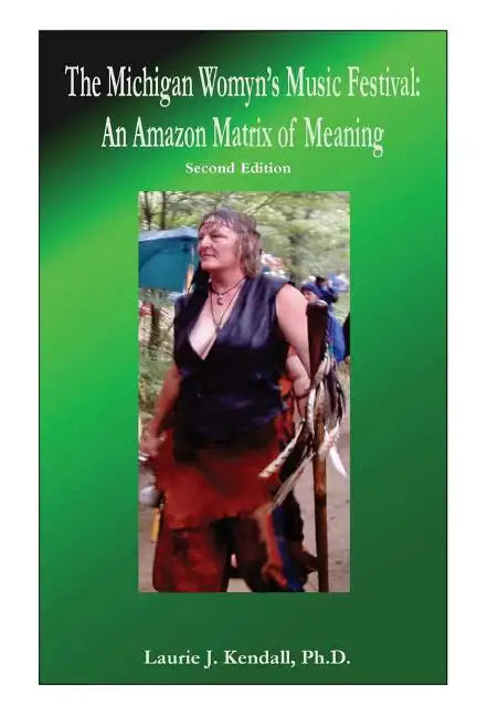 The Michigan Womyn's Music Festival: An Amazon Matrix of Meaning - Paperback