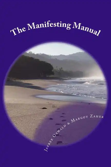 The Manifesting Manual: How To Increase Your Manifesting Vibration & Effortlessly Attract Everything Your Heart Desires - Paperback