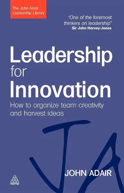 Leadership for Innovation: How to Organize Team Creativity and Harvest Ideas - Paperback