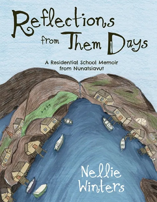 Reflections from Them Days: A Residential School Memoir from Nunatsiavut: English Edition - Paperback