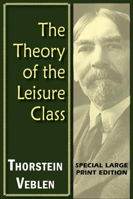 The Theory of the Leisure Class - Paperback