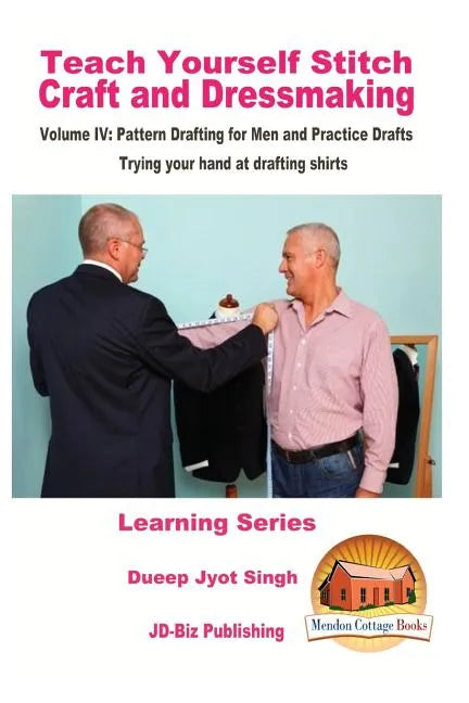 Teach Yourself Stitch Craft and Dressmaking Volume IV: Pattern Drafting for Men and Practice Drafts - Trying your hand at drafting shirts - Paperback