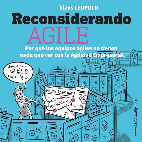 Reconsiderando Agile: Por qué los equipos ágiles no tienen nada que ver con la Agilidad Empresarial - Paperback