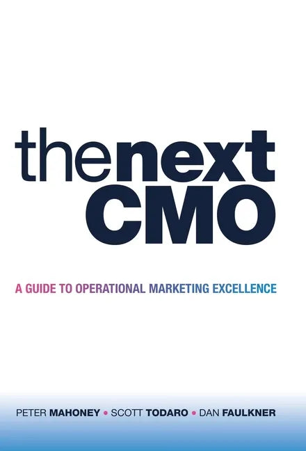 The Next Cmo: A Guide to Operational Marketing Excellence - Hardcover