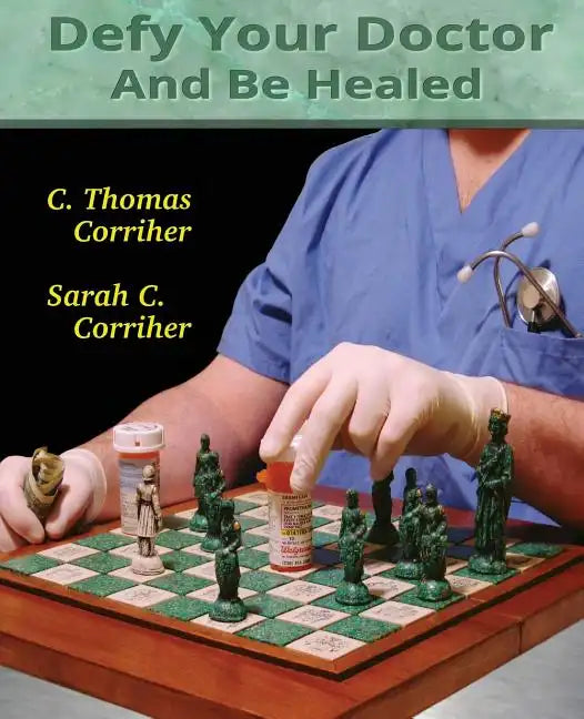 Defy Your Doctor and Be Healed - Paperback