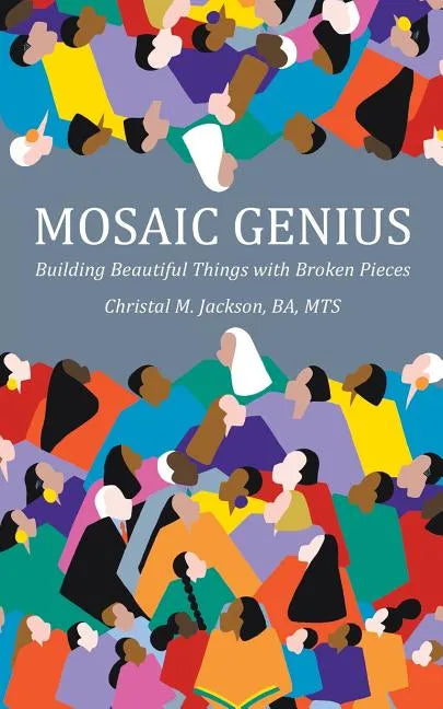 Mosaic Genius: Building Beautiful Things with Broken Pieces - Paperback