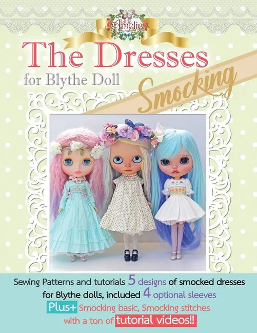 The Dresses for Blythe "Smocking": Sewing patterns and tutorials 5 smocked dresses plus smocking basic and video links - Paperback