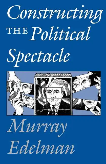 Constructing the Political Spectacle - Paperback