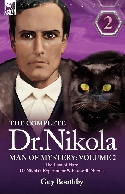 The Complete Dr Nikola-Man of Mystery: Volume 2-The Lust of Hate, Dr Nikola's Experiment & Farewell, Nikola - Paperback