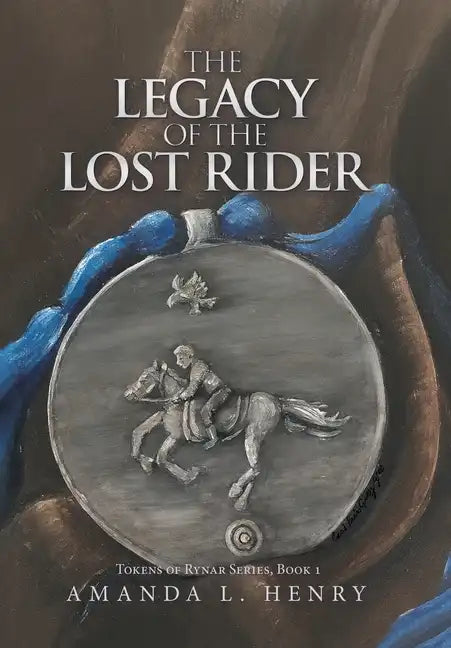 The Legacy of the Lost Rider: Tokens of Rynar Series, Book 1 - Hardcover
