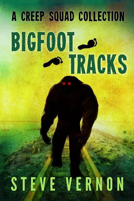 Bigfoot Tracks: A Creep Squad Collection - Paperback