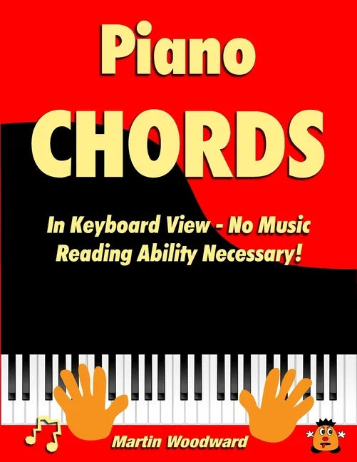 Piano Chords In Keyboard View - No Music Reading Ability Necessary! - Paperback
