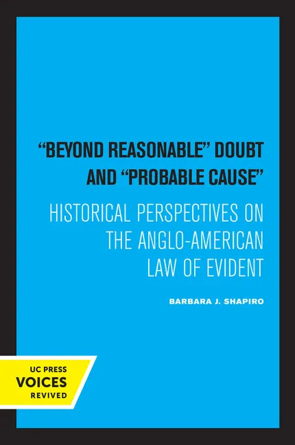 Beyond Reasonable Doubt and Probable Cause: Historical Perspectives on the Anglo-American Law of Evidence - Paperback
