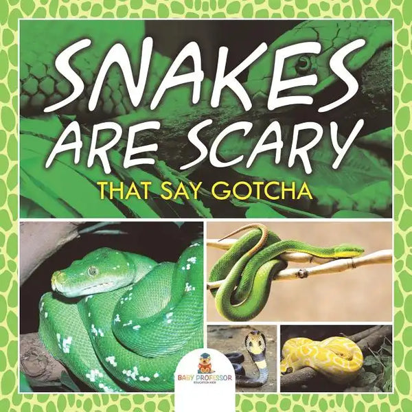 Snakes Are Scary - That Say Gotcha - Paperback