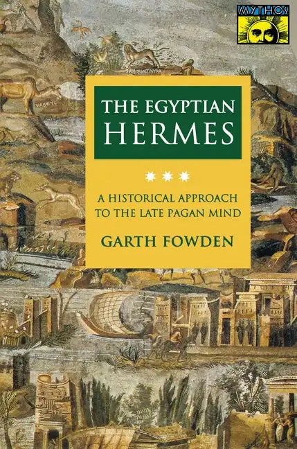 The Egyptian Hermes: A Historical Approach to the Late Pagan Mind - Paperback