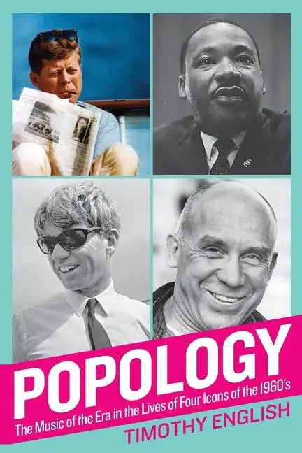 Popology: The Music of the Era in the Lives of Four Icons of the 1960s - Paperback