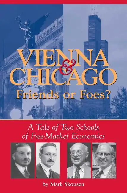 Vienna & Chicago, Friends or Foes?: A Tale of Two Schools of Free-Market Economics - Paperback