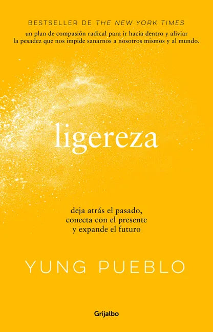 Ligereza: Deja Atrás El Pasado, Conecta Con El Presente Y Expande El Futuro / Lighter. Let Go of the Past, Connect with the Present, and Expand the Fu - Paperback