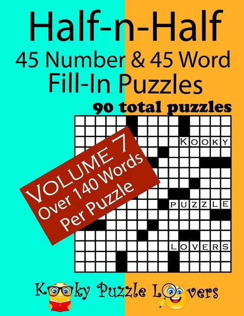 Half-n-Half Fill-In Puzzles, 45 number & 45 Word Fill-In Puzzles, Volume 7 - Paperback
