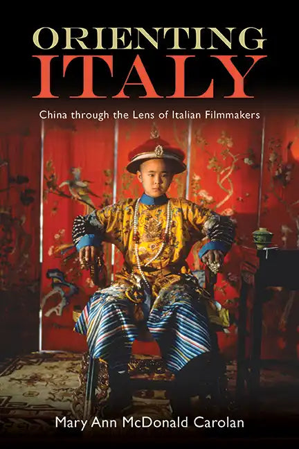 Orienting Italy: China through the Lens of Italian Filmmakers - Paperback
