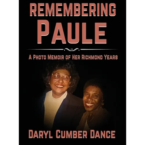 REMEMBERING Paule: A Photo Memoir of Her Richmond Years - Hardcover