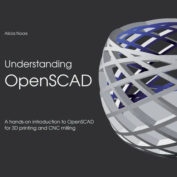 Understanding OpenSCAD: A hands-on introduction to OpenSCAD for 3D printing and CNC milling - Paperback