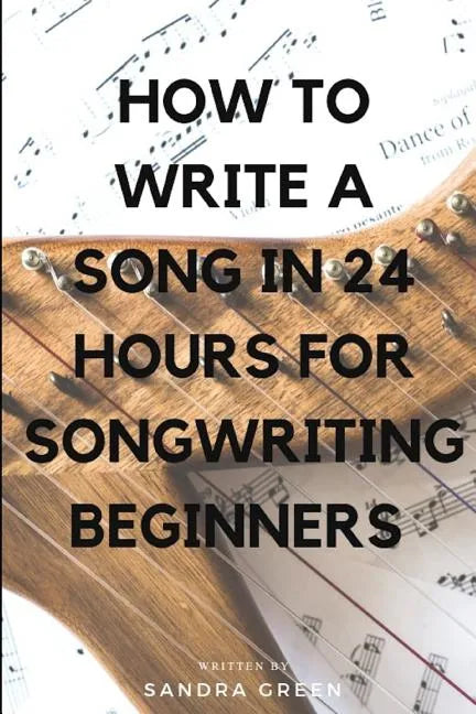How to Write a Song in 24 Hours for Songwriting Beginners - Paperback