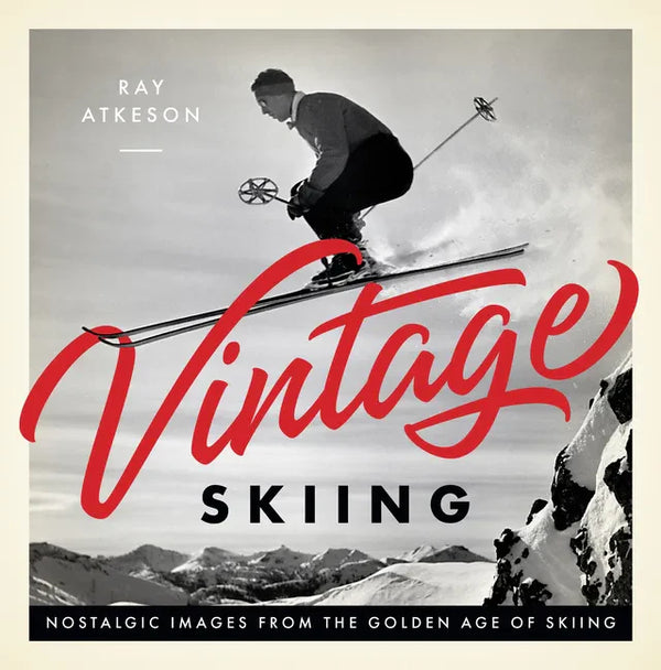 Vintage Skiing: Nostalgic Images from the Golden Age of Skiing - Hardcover
