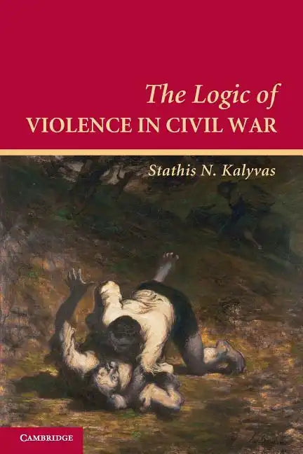 The Logic of Violence in Civil War - Paperback
