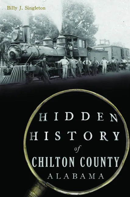 Hidden History of Chilton County, Alabama - Paperback