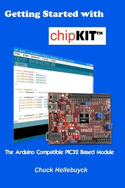 Getting Started with chipKIT: The Arduino Compatible PIC32 Based Module - Paperback