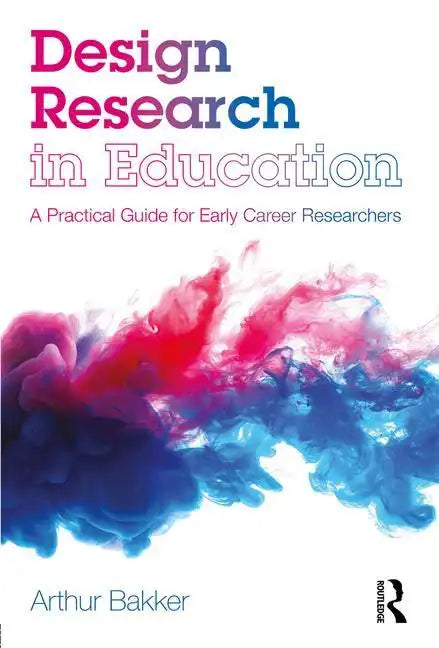 Design Research in Education: A Practical Guide for Early Career Researchers - Paperback