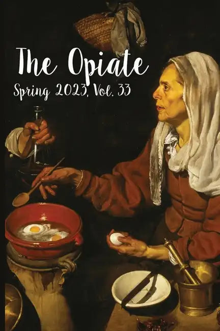 The Opiate: Spring 2023, Vol. 33 - Paperback
