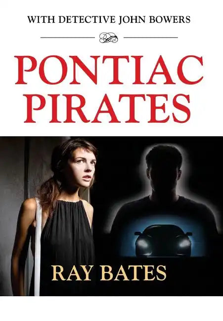 PONTIAC PIRATES - with Detective John Bowers - Hardcover