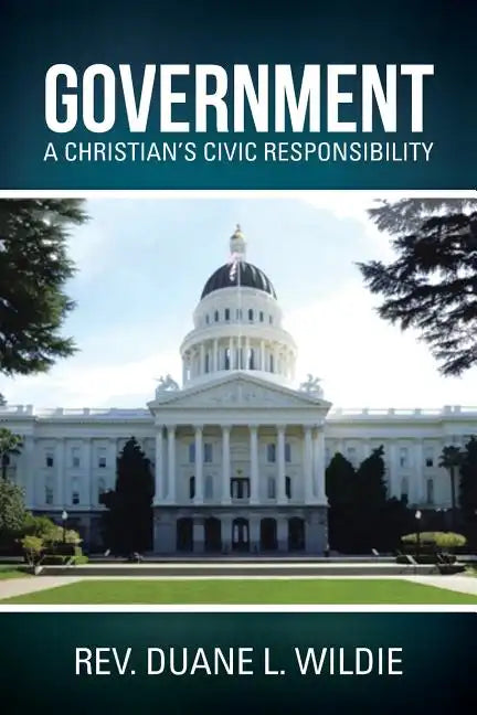 Government: A Christian's Civic Responsibility - Paperback