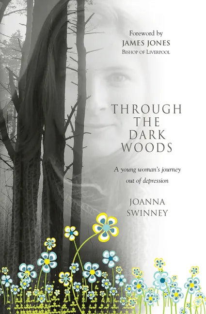 Through the Dark Woods: A Young Woman's Journey Out of Depression - Paperback