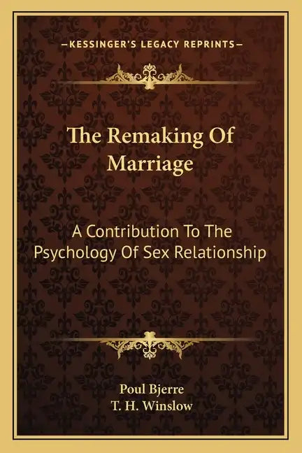 The Remaking of Marriage: A Contribution to the Psychology of Sex Relationship - Paperback