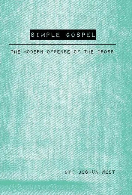 Simple Gospel: The Modern Offense of the Cross - Hardcover