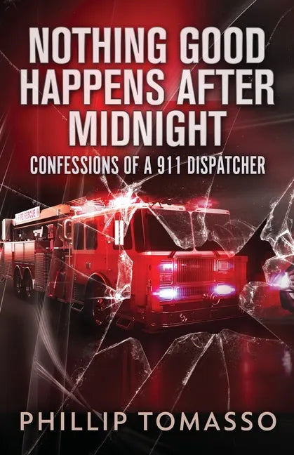 Nothing Good Happens After Midnight: Confessions Of A 911 Dispatcher - Paperback