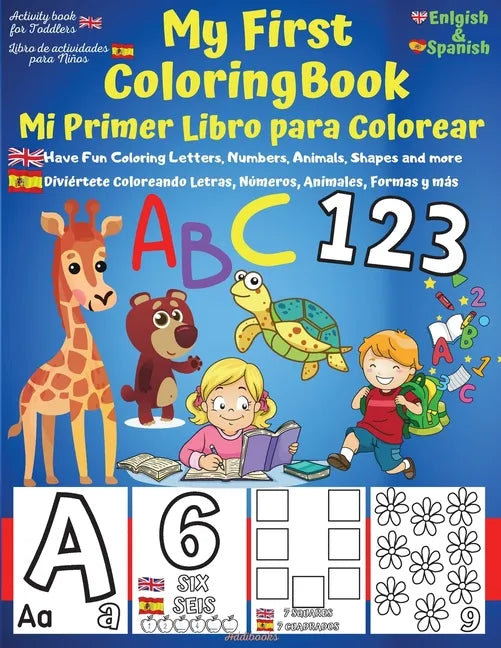 My First English-Spanish Coloring Book for Toddlers - Mi Primer Libro para Colorear Español-Ingles: Learn Letters ABC, Numbers, Colors, Shapes & Anima - Paperback